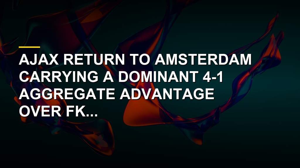 Ajax Ready To Crush Vojvodina In European Showdown