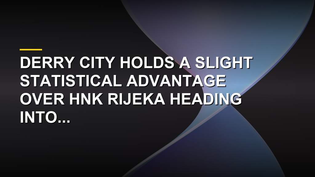 Derry City Favored To Edge Out HNK Rijeka In European Clash