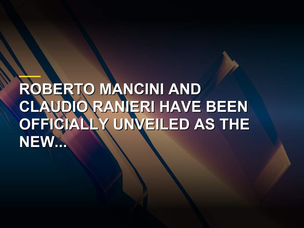 Dream Team Unveiled Mancini And Ranieri Take Charge Of Italy
