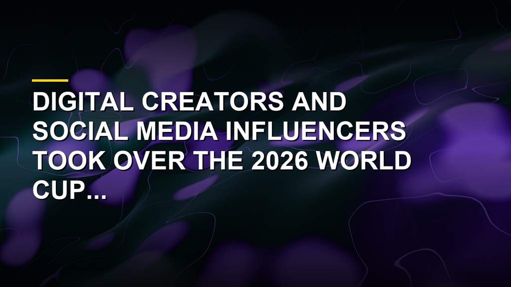 Content creators and influencers covering the 2026 World Cup matches from the sidelines in the United States