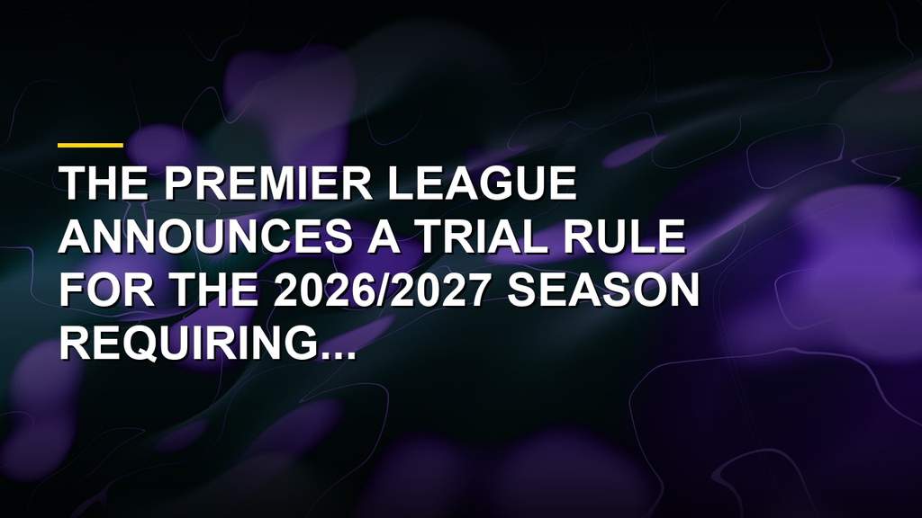 Premier League announces new rule against goalkeeper time wasting