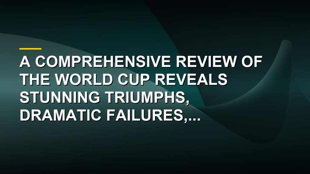 World Cup postmortem review and tactical analysis of international football