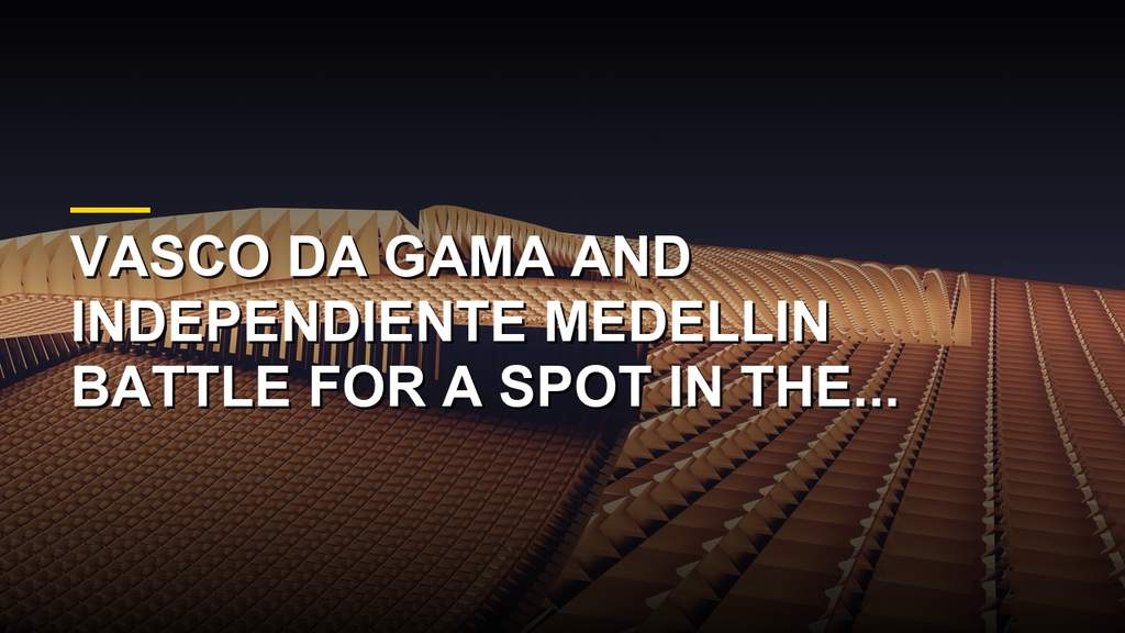 Vasco da Gama and Independiente Medellin face off in the Copa Sudamericana playoffs